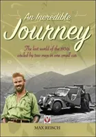 O călătorie incredibilă: Lumea pierdută a anilor 1930 încercuită de doi oameni într-o mașină mică - An Incredible Journey: The Lost World of the 1930s Circled by Two Men in One Small Car