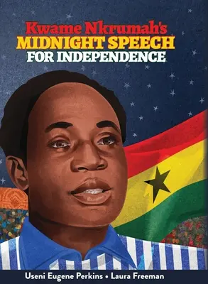 Kwame Nkrumah Discursul de la miezul nopții pentru independență - Kwame Nkrumah Midnight Speech for Independence
