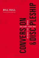 Convertire și ucenicie: You Can't Have One Without the Other - Conversion and Discipleship: You Can't Have One Without the Other