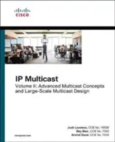 IP Multicast, volumul II: Concepte avansate Multicast și proiectarea Multicast la scară largă - IP Multicast, Volume II: Advanced Multicast Concepts and Large-Scale Multicast Design