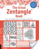 The Great Zentangle Book: Learn to Tangle with 101 Favorite Patterns