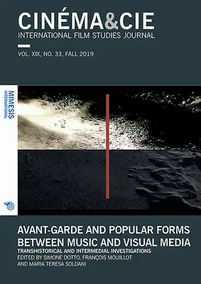 Cinma&cie, International Film Studies Journal, Vol. XIX, No. 33, Fall 2019: Avant-Garde and Popular Forms Between Music and Visual Media.Transhistori