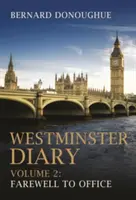 Westminster Diary: Volumul 2: Adio la birou - Westminster Diary: Volume 2: Farewell to Office