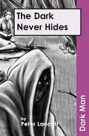 Întunericul nu se ascunde niciodată - Dark Never Hides