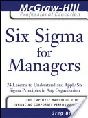Six SIGMA for Managers: 24 de lecții pentru înțelegerea și aplicarea principiilor Six SIGMA în orice organizație - Six SIGMA for Managers: 24 Lessons to Understand and Apply Six SIGMA Principles in Any Organization