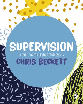 Supervizare: Un ghid pentru profesiile ajutătoare - Supervision: A Guide for the Helping Professions