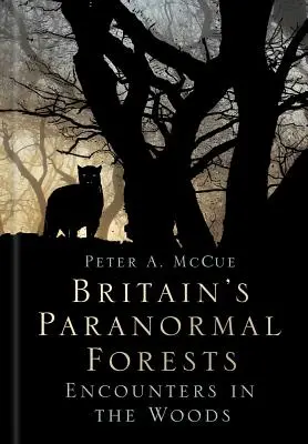 Pădurile paranormale ale Marii Britanii: Întâlniri în pădure - Britain's Paranormal Forests: Encounters in the Woods