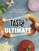 Tasty Ultimate: Cum să gătești practic orice (o carte de bucate oficială Tasty) - Tasty Ultimate: How to Cook Basically Anything (an Official Tasty Cookbook)
