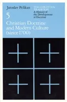 Tradiția creștină: A History of the Development of Doctrine, Volume 5, Volumul 5: Doctrina creștină și cultura modernă - The Christian Tradition: A History of the Development of Doctrine, Volume 5, Volume 5: Christian Doctrine and Modern Culture