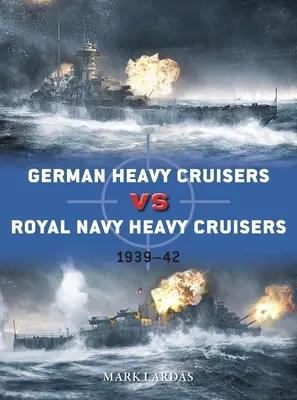 Crucișătoarele grele germane vs Crucișătoarele grele ale Marinei Regale: 1939-42 - German Heavy Cruisers Vs Royal Navy Heavy Cruisers: 1939-42