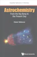 Astrochimie: De la Big Bang până în zilele noastre - Astrochemistry: From the Big Bang to the Present Day
