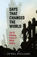 Zile care au schimbat lumea: Cele 50 de evenimente definitorii ale istoriei mondiale - Days That Changed the World: The 50 Defining Events of World History
