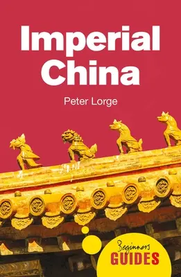 China imperială: Ghidul începătorului - Imperial China: A Beginner's Guide