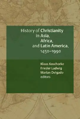 O istorie a creștinismului în Asia, Africa și America Latină, 1450-1990: O carte de surse documentare - A History of Christianity in Asia, Africa, and Latin America, 1450-1990: A Documentary Sourcebook
