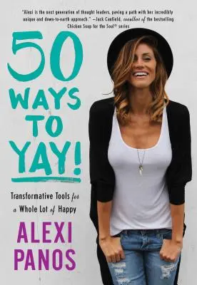 50 Ways to Yay!: Instrumente transformative pentru o mulțime de fericire - 50 Ways to Yay!: Transformative Tools for a Whole Lot of Happy