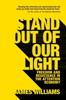Stand Out of Our Light: Libertate și rezistență în economia atenției - Stand Out of Our Light: Freedom and Resistance in the Attention Economy