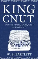 Regele Cnut și cucerirea Angliei de către vikingi 1016 - King Cnut and the Viking Conquest of England 1016