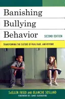 Alungarea comportamentului de intimidare: Transformarea culturii abuzului între egali, ediția a 2-a - Banishing Bullying Behavior: Transforming the Culture of Peer Abuse, 2nd Edition