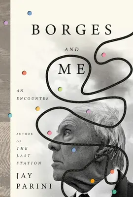 Borges și cu mine: O întâlnire - Borges and Me: An Encounter