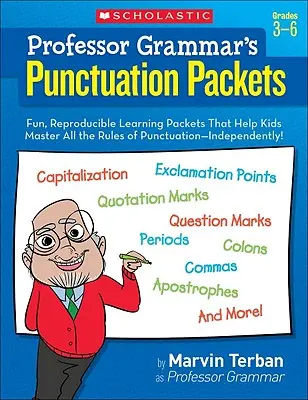 Pachetele de punctuație ale profesorului Grammar: Fun, Reproducible Learning Packets That Help Kids Master All the Rules of Punctuation -Independent! - Professor Grammar's Punctuation Packets: Fun, Reproducible Learning Packets That Help Kids Master All the Rules of Punctuation--Independently!