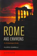 Roma și împrejurimile: Un ghid arheologic - Rome and Environs: An Archaeological Guide