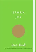 Spark Joy - Un ghid ilustrat al artei japoneze de a face ordine - Spark Joy - An Illustrated Guide to the Japanese Art of Tidying