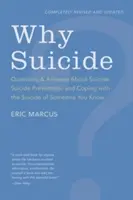 De ce sinuciderea? Întrebări și răspunsuri despre sinucidere, prevenirea sinuciderii și confruntarea cu sinuciderea cuiva cunoscut - Why Suicide?: Questions and Answers about Suicide, Suicide Prevention, and Coping with the Suicide of Someone You Know