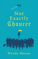 Nu chiar Chaucer - Not Exactly Chaucer