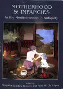 Maternitate și copilărie în Mediterana în Antichitate - Motherhood and Infancies in the Mediterranean in Antiquity