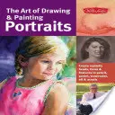 The Art of Drawing & Painting Portraits: Create Realistic Heads, Faces & Features in Pencil, Pastel, Watercolor, Oil & Acrylic