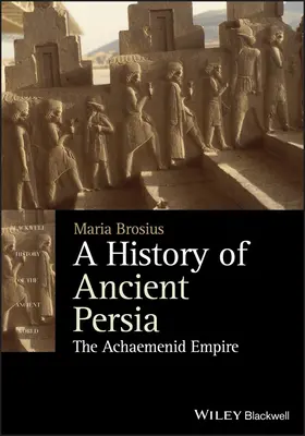 O istorie a Persiei antice: Imperiul Achaemenid - A History of Ancient Persia: The Achaemenid Empire