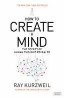 Cum să creezi o minte - Secretul gândirii umane dezvăluit - How to Create a Mind - The Secret of Human Thought Revealed