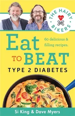 Hairy Bikers Eat to Beat Type 2 Diabetes - 80 de rețete delicioase și hrănitoare pentru a vă readuce sănătatea pe drumul cel bun - Hairy Bikers Eat to Beat Type 2 Diabetes - 80 delicious & filling recipes to get your health back on track