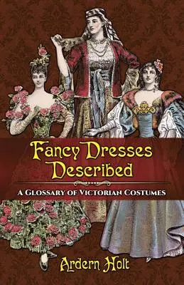 Fancy Dresses Described: Un glosar al costumelor victoriene - Fancy Dresses Described: A Glossary of Victorian Costumes