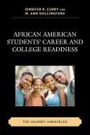 Pregătirea pentru carieră și colegiu a elevilor afro-americani: Călătoria desăvârșită - African American Students' Career and College Readiness: The Journey Unraveled