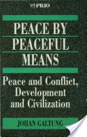 Pace prin mijloace pașnice: Pace și conflicte, dezvoltare și civilizație - Peace by Peaceful Means: Peace and Conflict, Development and Civilization