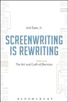Scenariul este rescriere: Arta și meșteșugul revizuirii profesionale - Screenwriting Is Rewriting: The Art and Craft of Professional Revision