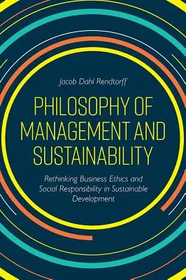 Filosofia managementului și sustenabilitatea: Regândirea eticii în afaceri și a responsabilității sociale în dezvoltarea durabilă - Philosophy of Management and Sustainability: Rethinking Business Ethics and Social Responsibility in Sustainable Development