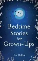 Bedtime Stories for Grown-Ups