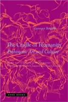 Leagănul umanității: Artă și cultură preistorică - The Cradle of Humanity: Prehistoric Art and Culture