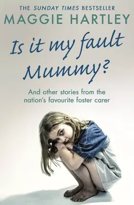 Este vina mea, mami? - Și alte povești adevărate de la asistentul maternal favorit al națiunii - Is It My Fault Mummy? - And Other True Stories from the Nation's Favourite Foster Carer