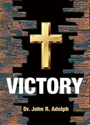 Victorie: Zece credințe fundamentale care eradichează înfrângerea în viața unui creștin - Victory: Ten Foundational Beliefs that Eradicate Defeat in the Life of a Christian