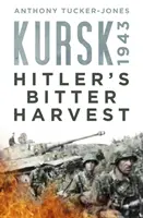 Kursk 1943: Recolta amară a lui Hitler - Kursk 1943: Hitler's Bitter Harvest