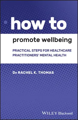 Cum să promovăm bunăstarea: Pași practici pentru sănătatea mintală a practicienilor din domeniul sănătății - How to Promote Wellbeing: Practical Steps for Healthcare Practitioners' Mental Health