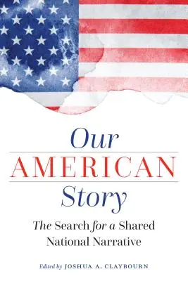 Povestea noastră americană: Căutarea unei narațiuni naționale comune - Our American Story: The Search for a Shared National Narrative