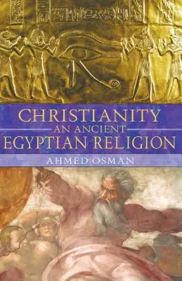 Creștinismul: O religie egipteană antică - Christianity: An Ancient Egyptian Religion