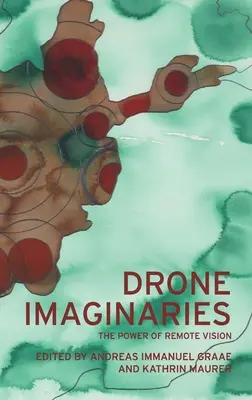 Imaginarul dronelor: Puterea vederii la distanță - Drone Imaginaries: The Power of Remote Vision
