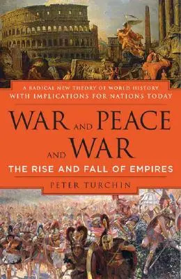 Război și pace și război: Ascensiunea și căderea imperiilor - War and Peace and War: The Rise and Fall of Empires