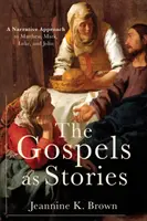 Evangheliile ca povești: O abordare narativă a lui Matei, Marcu, Luca și Ioan - The Gospels as Stories: A Narrative Approach to Matthew, Mark, Luke, and John