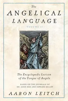 Limba angelică, volumul II: un lexicon enciclopedic al limbii îngerilor - The Angelical Language, Volume II: An Encyclopedic Lexicon of the Tongue of Angels